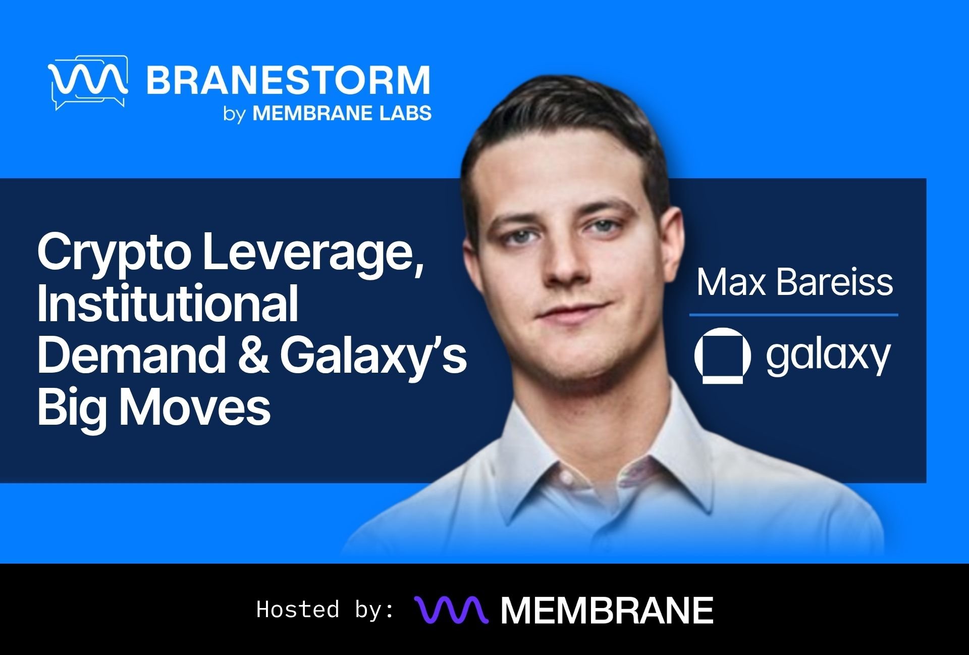 Featured image for “BRANESTORM Ep05 – Max Bareiss, Head of Lending at Galaxy”