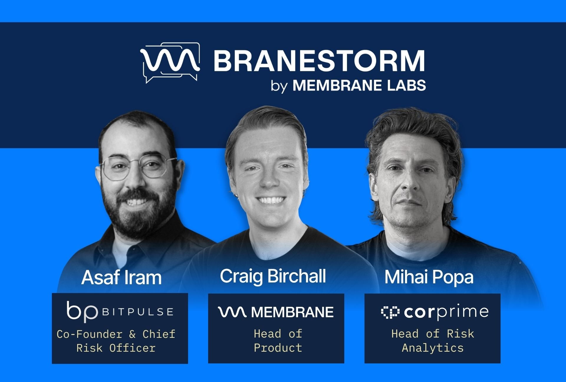 Headshots of Asaf Fram, Craig Birchall, and Mihai Popa featured on a Branestorm episode titled “Risk in Digital Asset Lending,” presented by Membrane Labs.